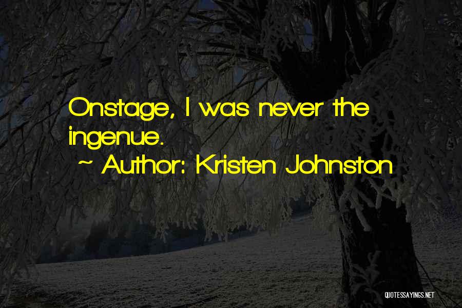 Kristen Johnston Quotes: Onstage, I Was Never The Ingenue.