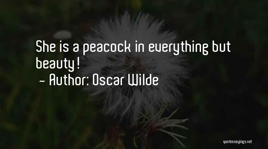 Oscar Wilde Quotes: She Is A Peacock In Everything But Beauty!