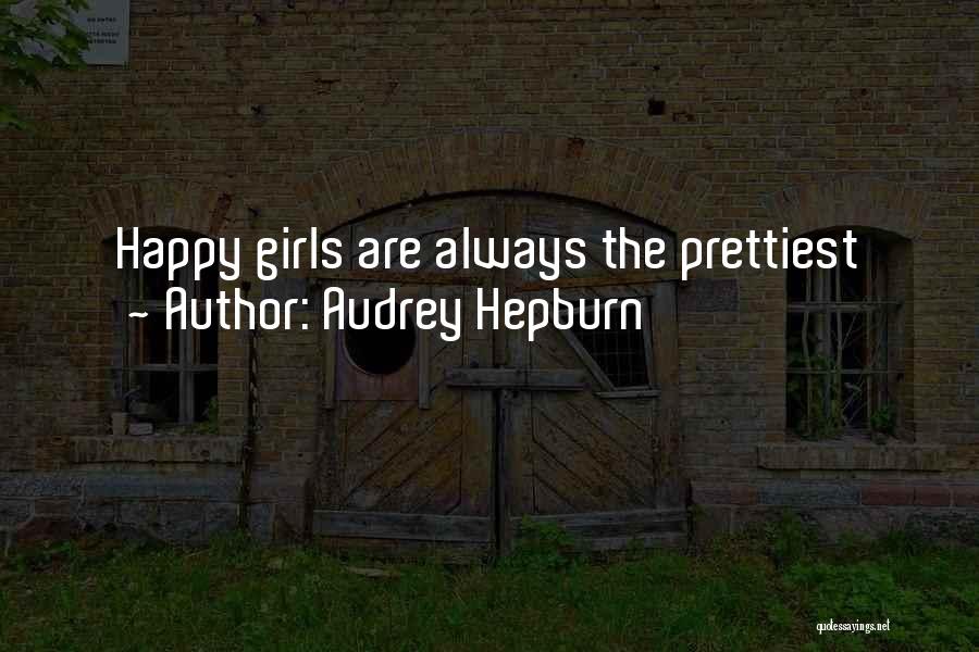 Audrey Hepburn Quotes: Happy Girls Are Always The Prettiest