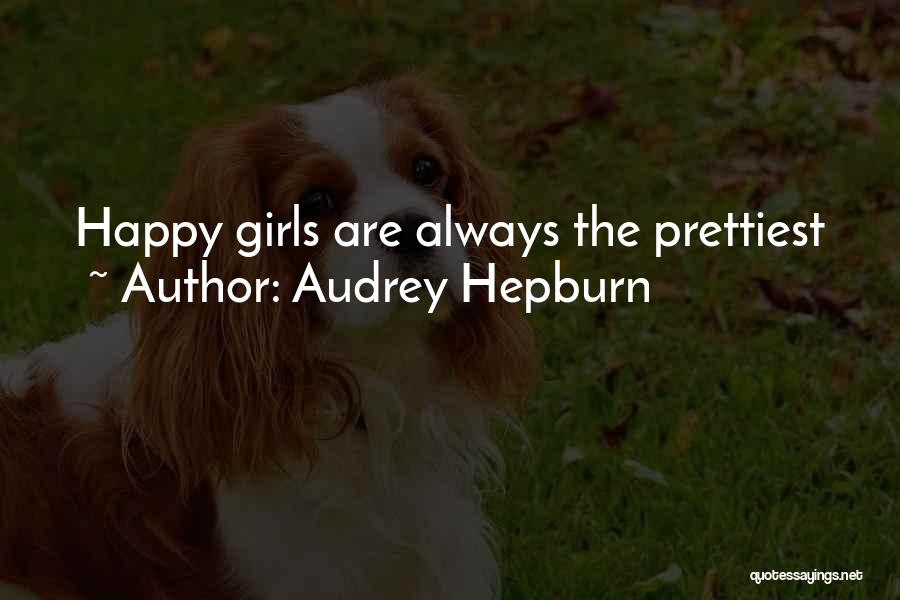 Audrey Hepburn Quotes: Happy Girls Are Always The Prettiest
