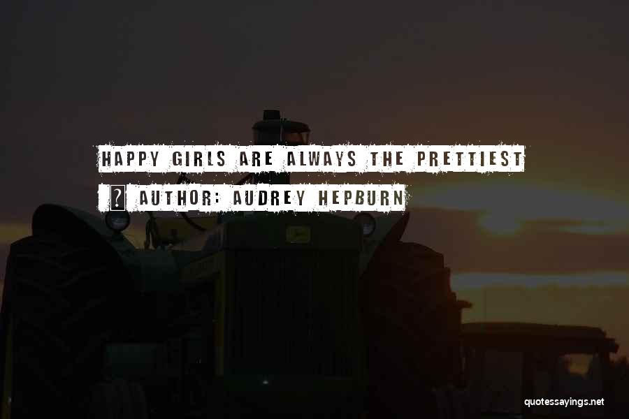 Audrey Hepburn Quotes: Happy Girls Are Always The Prettiest