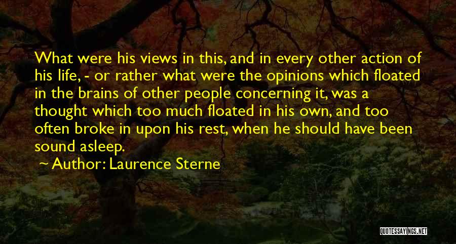 Laurence Sterne Quotes: What Were His Views In This, And In Every Other Action Of His Life, - Or Rather What Were The