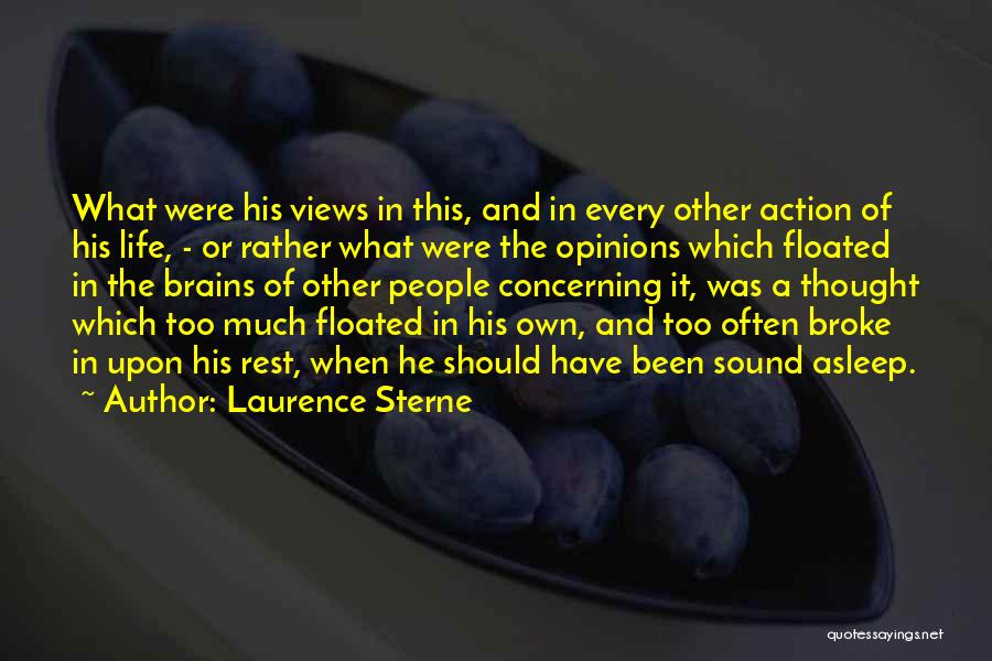 Laurence Sterne Quotes: What Were His Views In This, And In Every Other Action Of His Life, - Or Rather What Were The