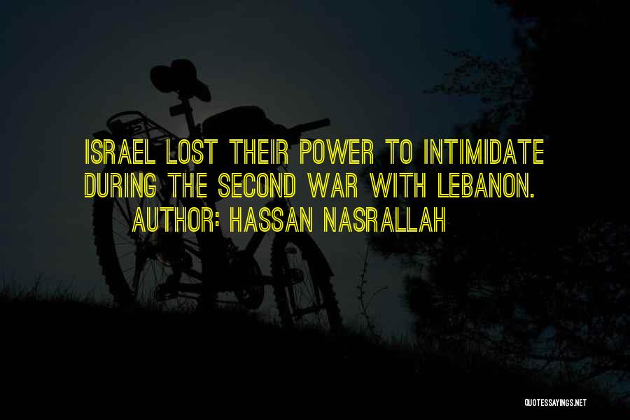 Hassan Nasrallah Quotes: Israel Lost Their Power To Intimidate During The Second War With Lebanon.