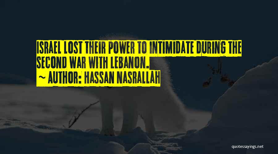 Hassan Nasrallah Quotes: Israel Lost Their Power To Intimidate During The Second War With Lebanon.