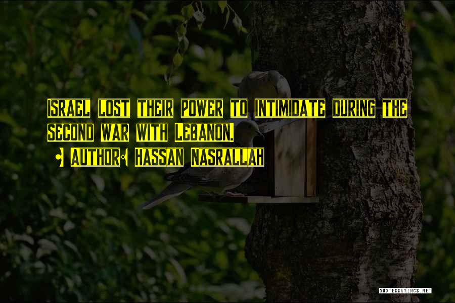 Hassan Nasrallah Quotes: Israel Lost Their Power To Intimidate During The Second War With Lebanon.