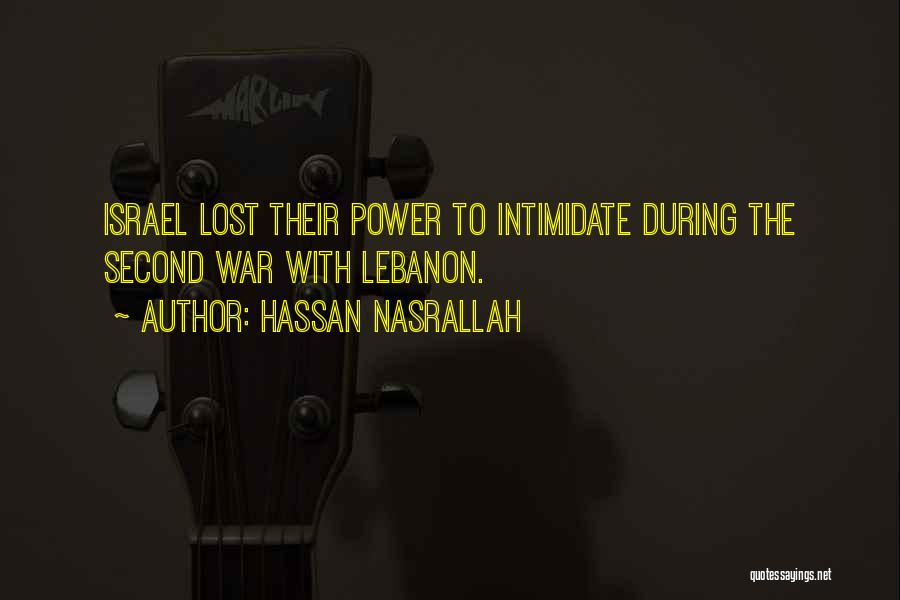 Hassan Nasrallah Quotes: Israel Lost Their Power To Intimidate During The Second War With Lebanon.