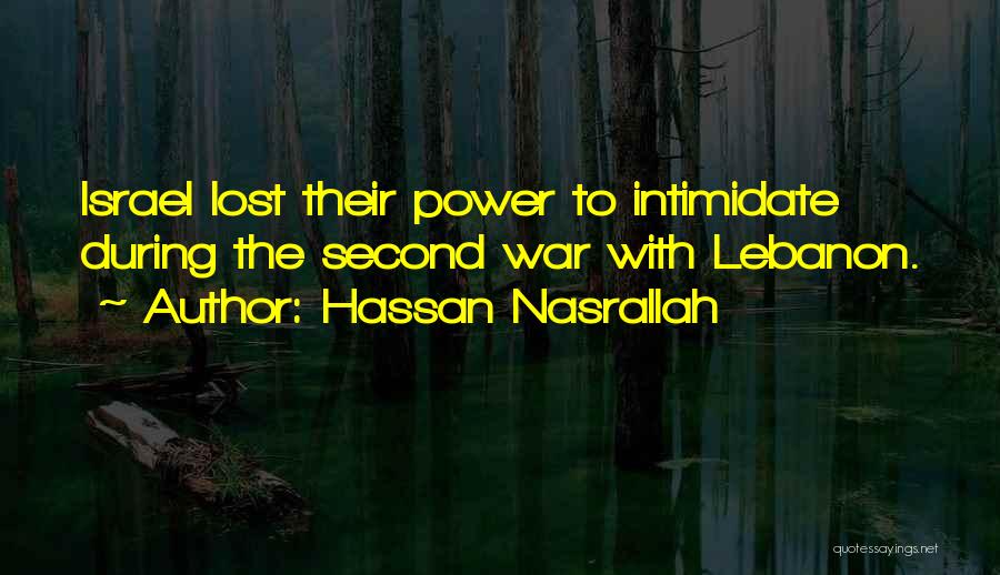 Hassan Nasrallah Quotes: Israel Lost Their Power To Intimidate During The Second War With Lebanon.