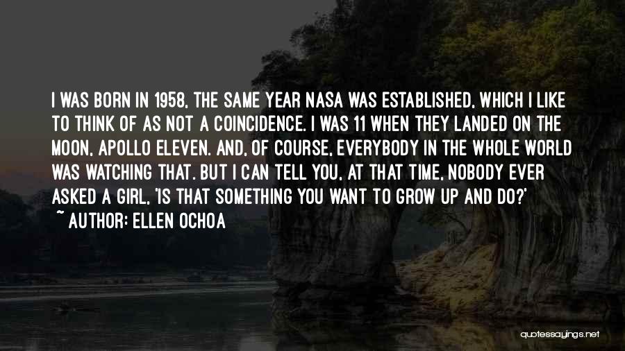 Ellen Ochoa Quotes: I Was Born In 1958, The Same Year Nasa Was Established, Which I Like To Think Of As Not A