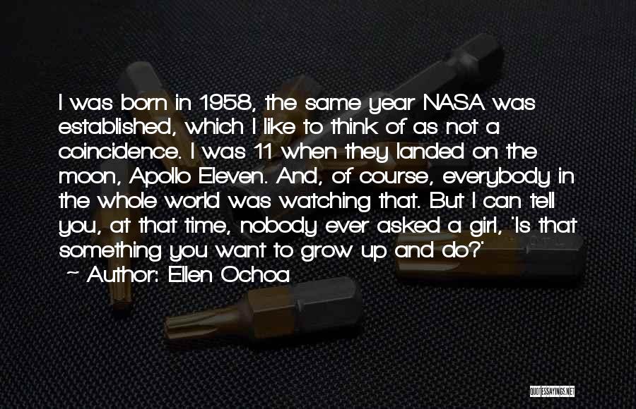 Ellen Ochoa Quotes: I Was Born In 1958, The Same Year Nasa Was Established, Which I Like To Think Of As Not A