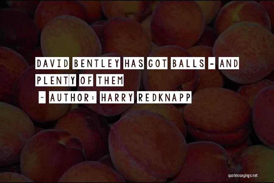 Harry Redknapp Quotes: David Bentley Has Got Balls - And Plenty Of Them