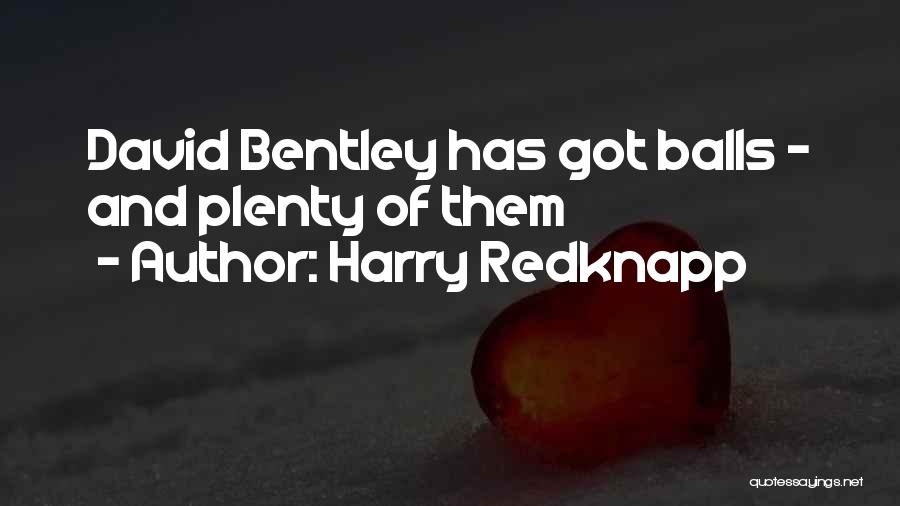 Harry Redknapp Quotes: David Bentley Has Got Balls - And Plenty Of Them