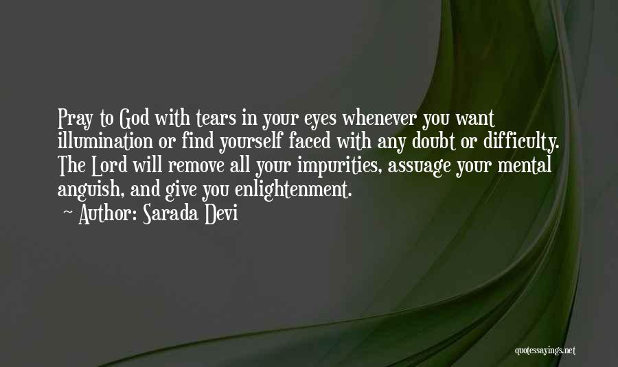 Sarada Devi Quotes: Pray To God With Tears In Your Eyes Whenever You Want Illumination Or Find Yourself Faced With Any Doubt Or