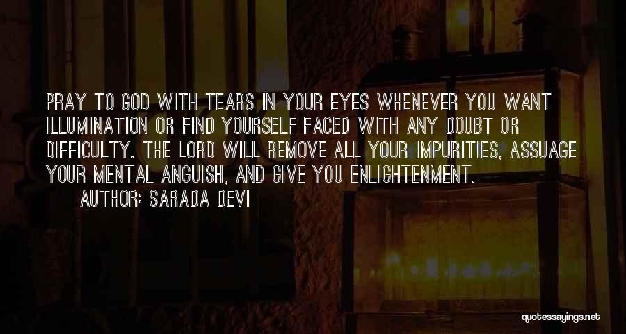 Sarada Devi Quotes: Pray To God With Tears In Your Eyes Whenever You Want Illumination Or Find Yourself Faced With Any Doubt Or