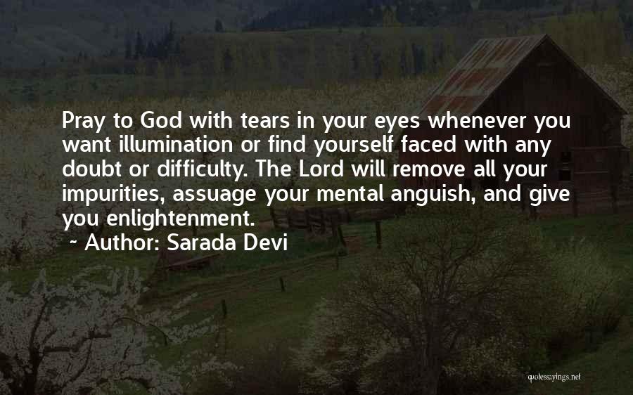 Sarada Devi Quotes: Pray To God With Tears In Your Eyes Whenever You Want Illumination Or Find Yourself Faced With Any Doubt Or