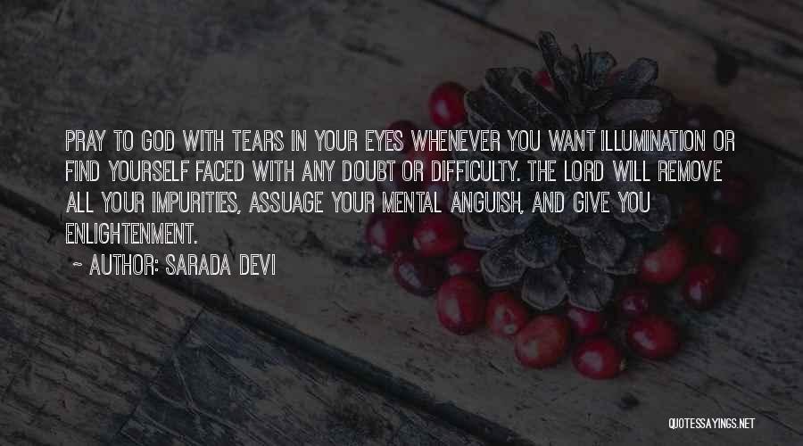 Sarada Devi Quotes: Pray To God With Tears In Your Eyes Whenever You Want Illumination Or Find Yourself Faced With Any Doubt Or