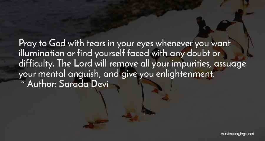 Sarada Devi Quotes: Pray To God With Tears In Your Eyes Whenever You Want Illumination Or Find Yourself Faced With Any Doubt Or