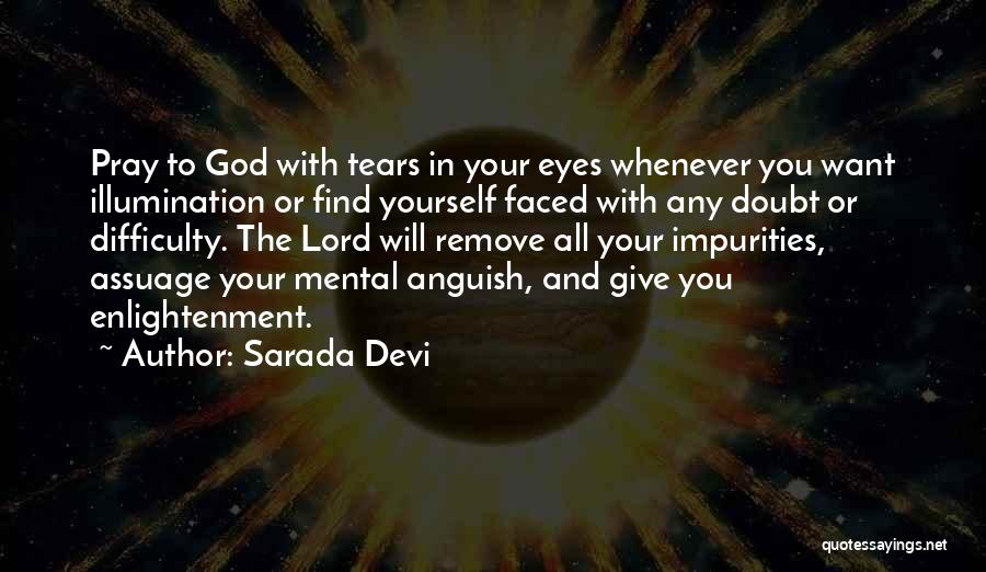 Sarada Devi Quotes: Pray To God With Tears In Your Eyes Whenever You Want Illumination Or Find Yourself Faced With Any Doubt Or
