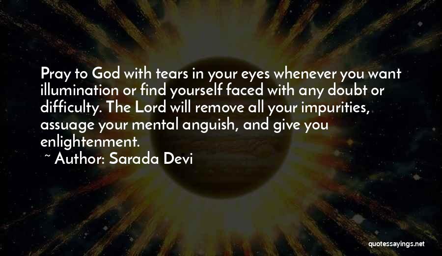 Sarada Devi Quotes: Pray To God With Tears In Your Eyes Whenever You Want Illumination Or Find Yourself Faced With Any Doubt Or