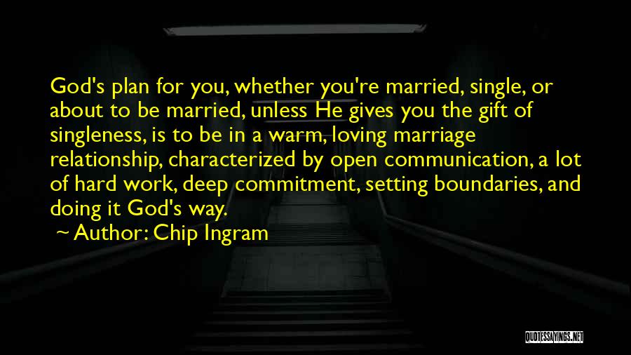 Chip Ingram Quotes: God's Plan For You, Whether You're Married, Single, Or About To Be Married, Unless He Gives You The Gift Of