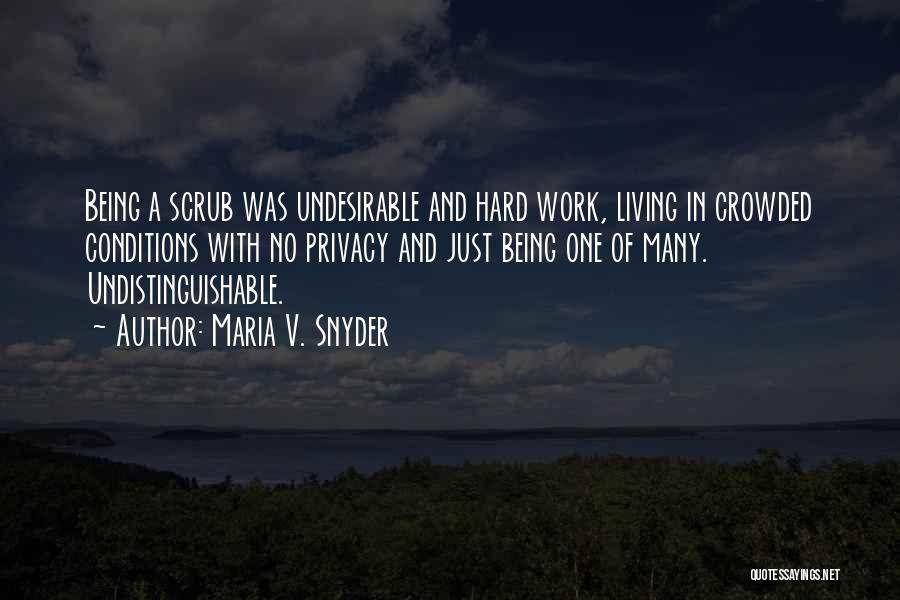 Maria V. Snyder Quotes: Being A Scrub Was Undesirable And Hard Work, Living In Crowded Conditions With No Privacy And Just Being One Of