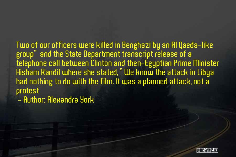 Alexandra York Quotes: Two Of Our Officers Were Killed In Benghazi By An Al Qaeda-like Group And The State Department Transcript Release Of