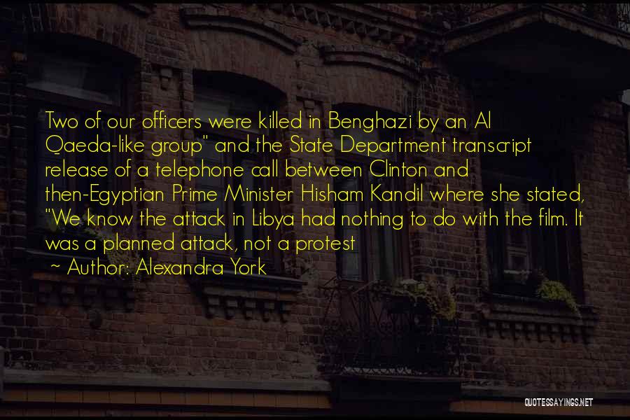 Alexandra York Quotes: Two Of Our Officers Were Killed In Benghazi By An Al Qaeda-like Group And The State Department Transcript Release Of