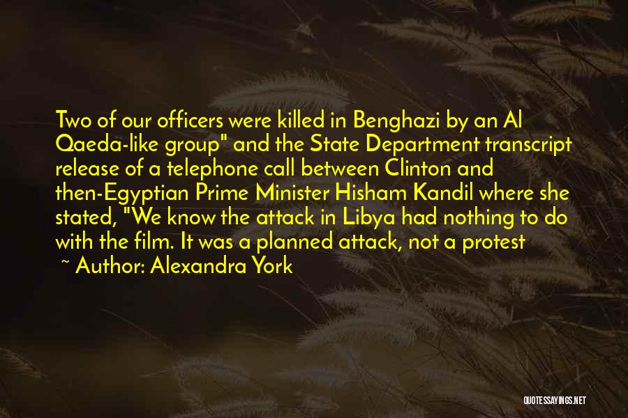 Alexandra York Quotes: Two Of Our Officers Were Killed In Benghazi By An Al Qaeda-like Group And The State Department Transcript Release Of