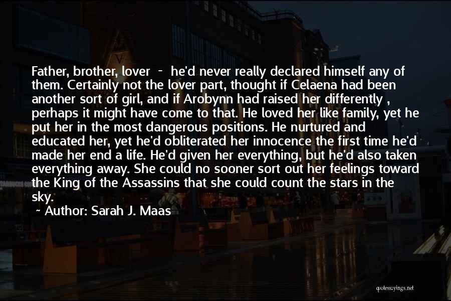 Sarah J. Maas Quotes: Father, Brother, Lover - He'd Never Really Declared Himself Any Of Them. Certainly Not The Lover Part, Thought If Celaena