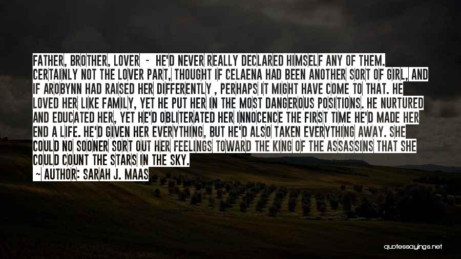 Sarah J. Maas Quotes: Father, Brother, Lover - He'd Never Really Declared Himself Any Of Them. Certainly Not The Lover Part, Thought If Celaena