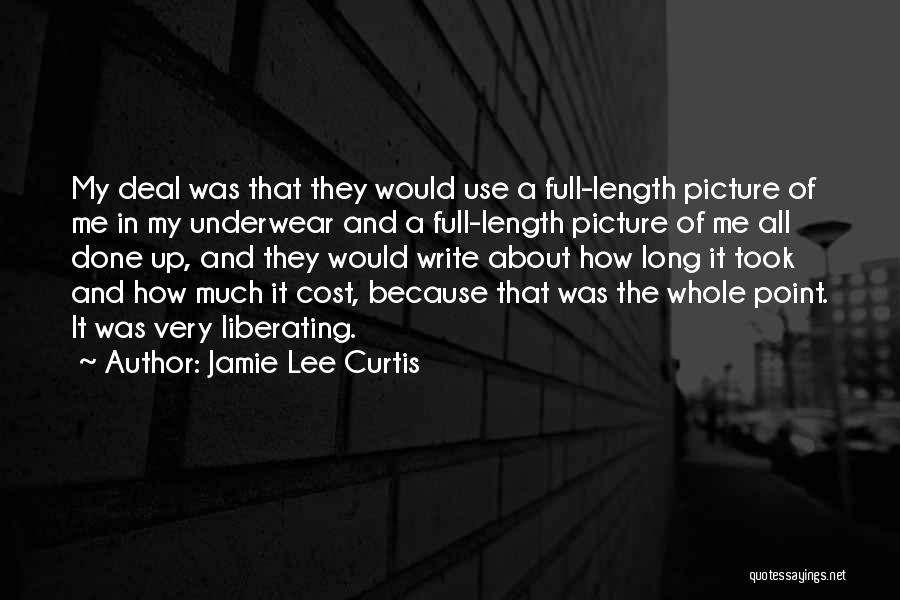 Jamie Lee Curtis Quotes: My Deal Was That They Would Use A Full-length Picture Of Me In My Underwear And A Full-length Picture Of