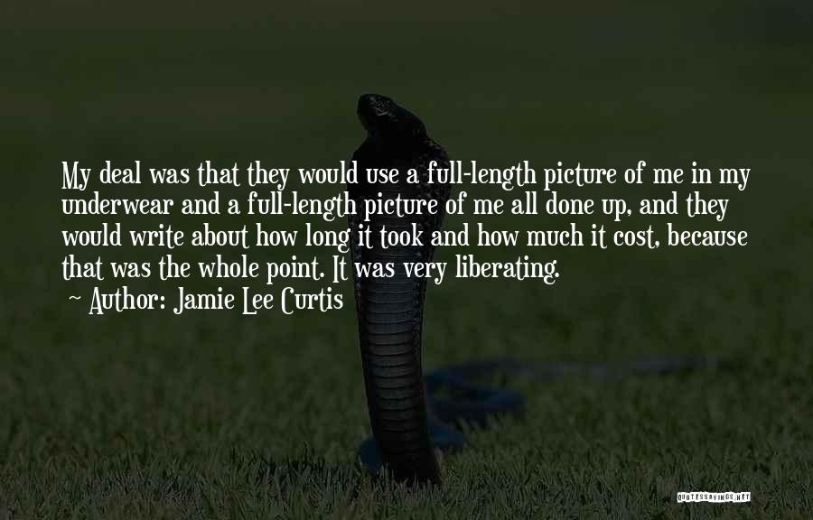Jamie Lee Curtis Quotes: My Deal Was That They Would Use A Full-length Picture Of Me In My Underwear And A Full-length Picture Of