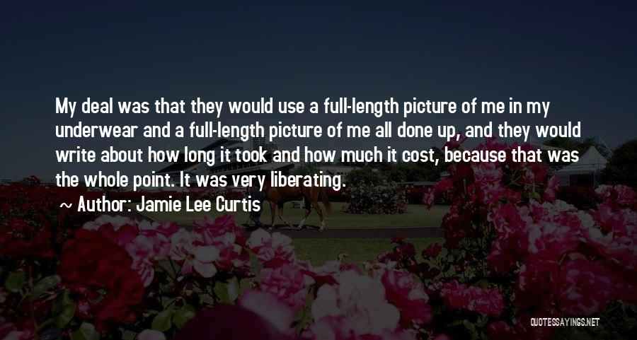 Jamie Lee Curtis Quotes: My Deal Was That They Would Use A Full-length Picture Of Me In My Underwear And A Full-length Picture Of