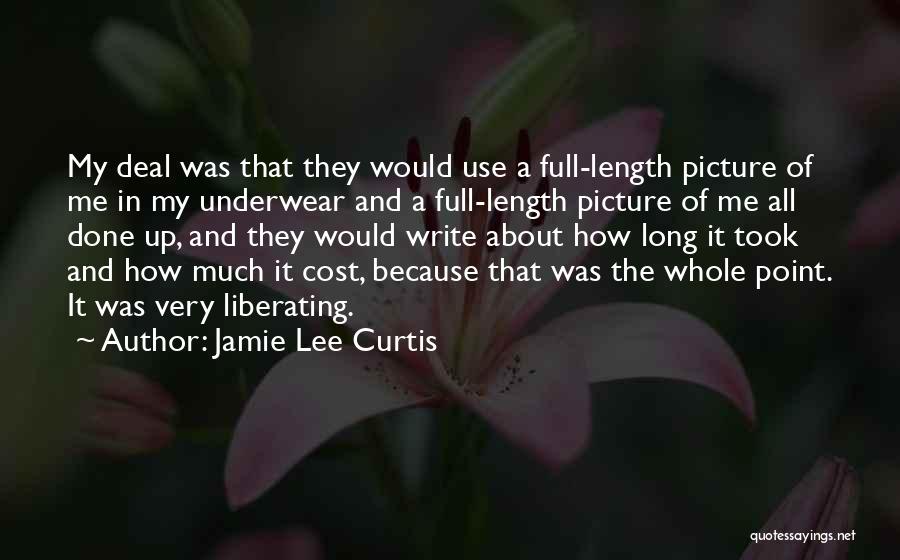 Jamie Lee Curtis Quotes: My Deal Was That They Would Use A Full-length Picture Of Me In My Underwear And A Full-length Picture Of