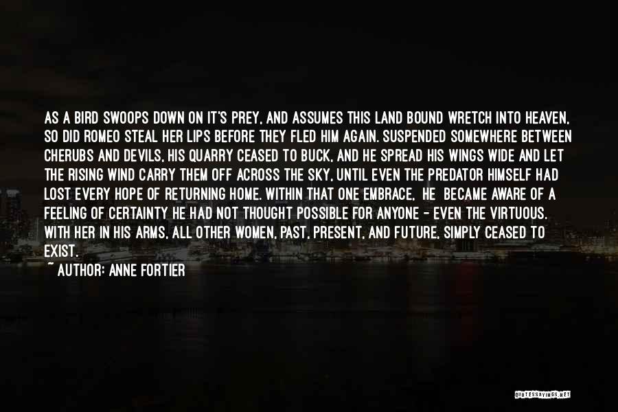 Anne Fortier Quotes: As A Bird Swoops Down On It's Prey, And Assumes This Land Bound Wretch Into Heaven, So Did Romeo Steal