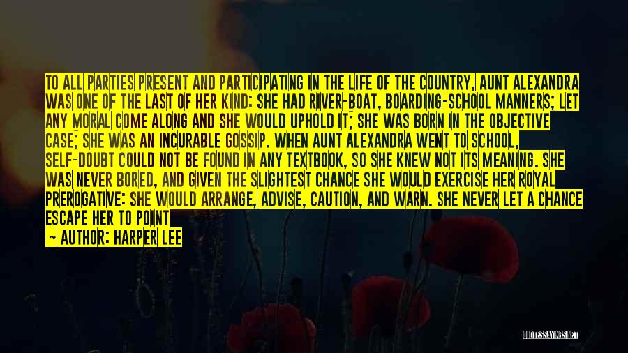 Harper Lee Quotes: To All Parties Present And Participating In The Life Of The Country, Aunt Alexandra Was One Of The Last Of