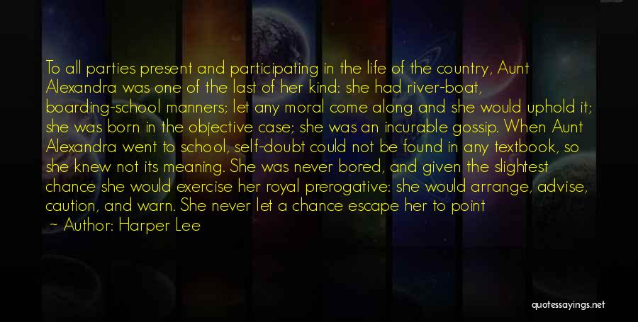 Harper Lee Quotes: To All Parties Present And Participating In The Life Of The Country, Aunt Alexandra Was One Of The Last Of