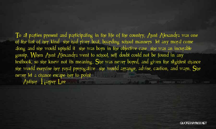 Harper Lee Quotes: To All Parties Present And Participating In The Life Of The Country, Aunt Alexandra Was One Of The Last Of