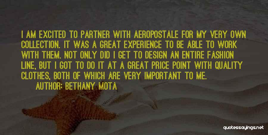 Bethany Mota Quotes: I Am Excited To Partner With Aeropostale For My Very Own Collection. It Was A Great Experience To Be Able