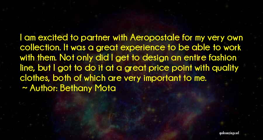 Bethany Mota Quotes: I Am Excited To Partner With Aeropostale For My Very Own Collection. It Was A Great Experience To Be Able