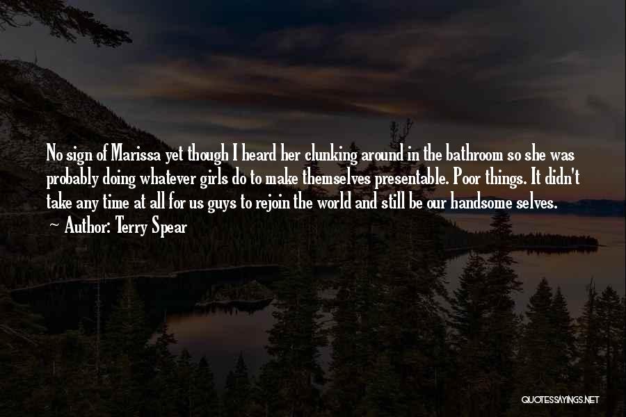 Terry Spear Quotes: No Sign Of Marissa Yet Though I Heard Her Clunking Around In The Bathroom So She Was Probably Doing Whatever
