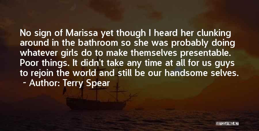 Terry Spear Quotes: No Sign Of Marissa Yet Though I Heard Her Clunking Around In The Bathroom So She Was Probably Doing Whatever