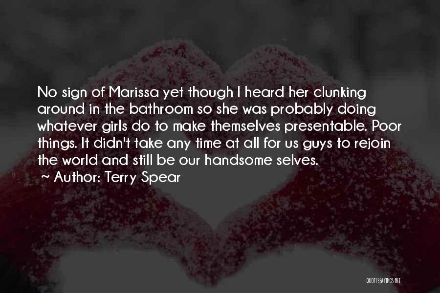 Terry Spear Quotes: No Sign Of Marissa Yet Though I Heard Her Clunking Around In The Bathroom So She Was Probably Doing Whatever