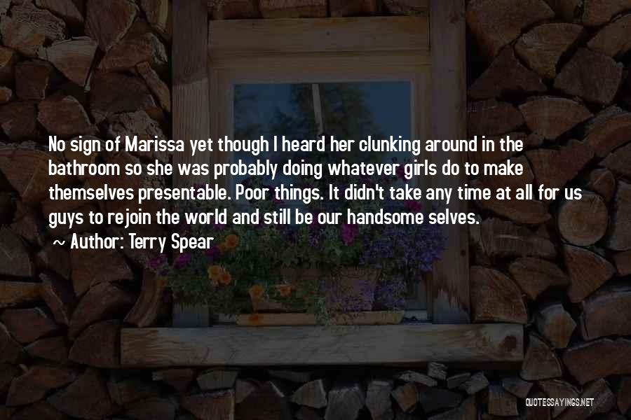 Terry Spear Quotes: No Sign Of Marissa Yet Though I Heard Her Clunking Around In The Bathroom So She Was Probably Doing Whatever