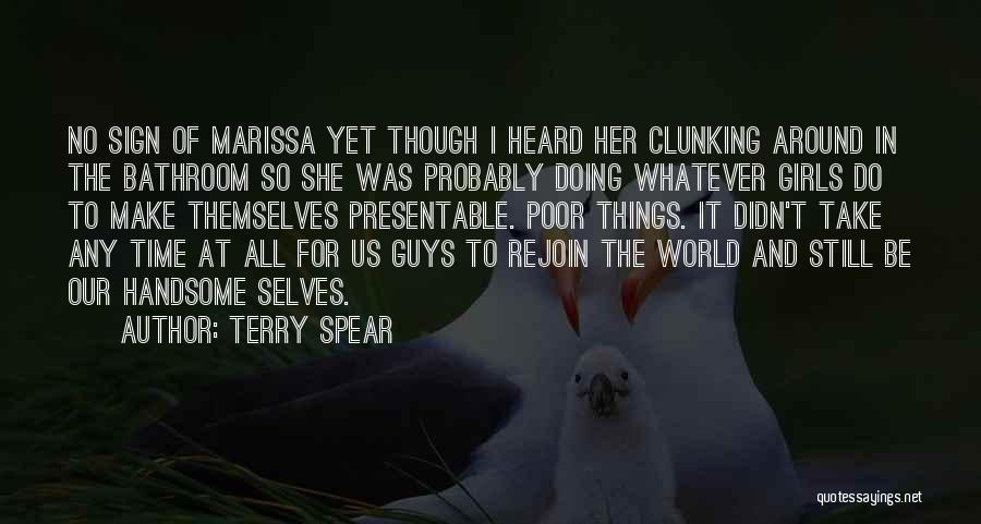 Terry Spear Quotes: No Sign Of Marissa Yet Though I Heard Her Clunking Around In The Bathroom So She Was Probably Doing Whatever