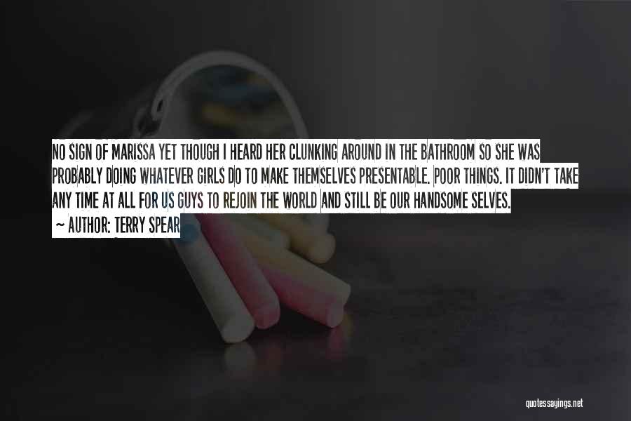 Terry Spear Quotes: No Sign Of Marissa Yet Though I Heard Her Clunking Around In The Bathroom So She Was Probably Doing Whatever