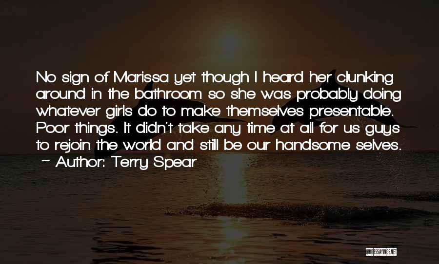 Terry Spear Quotes: No Sign Of Marissa Yet Though I Heard Her Clunking Around In The Bathroom So She Was Probably Doing Whatever