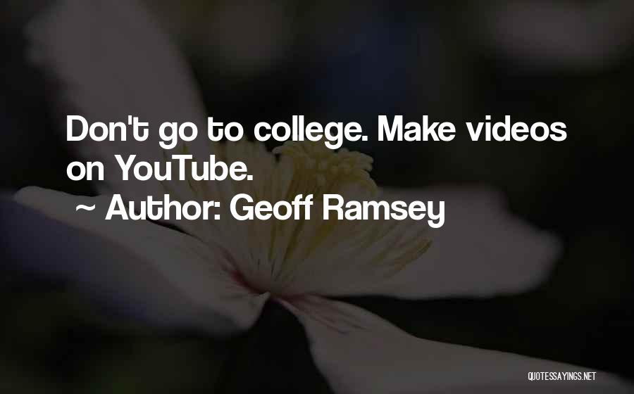 Geoff Ramsey Quotes: Don't Go To College. Make Videos On Youtube.