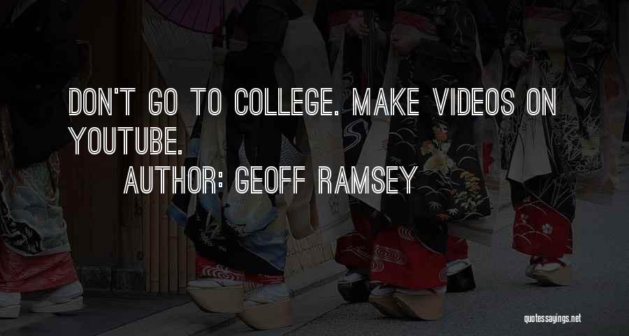 Geoff Ramsey Quotes: Don't Go To College. Make Videos On Youtube.