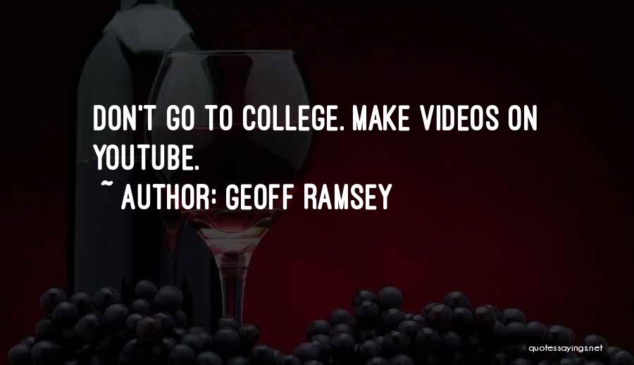Geoff Ramsey Quotes: Don't Go To College. Make Videos On Youtube.